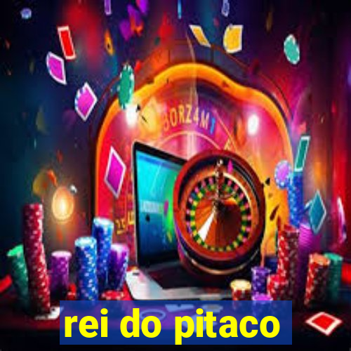 rei do pitaco